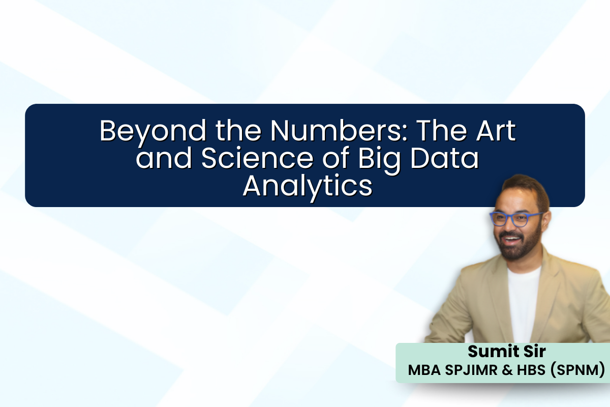 Beyond the Numbers: The Art and Science of Big Data Analytics