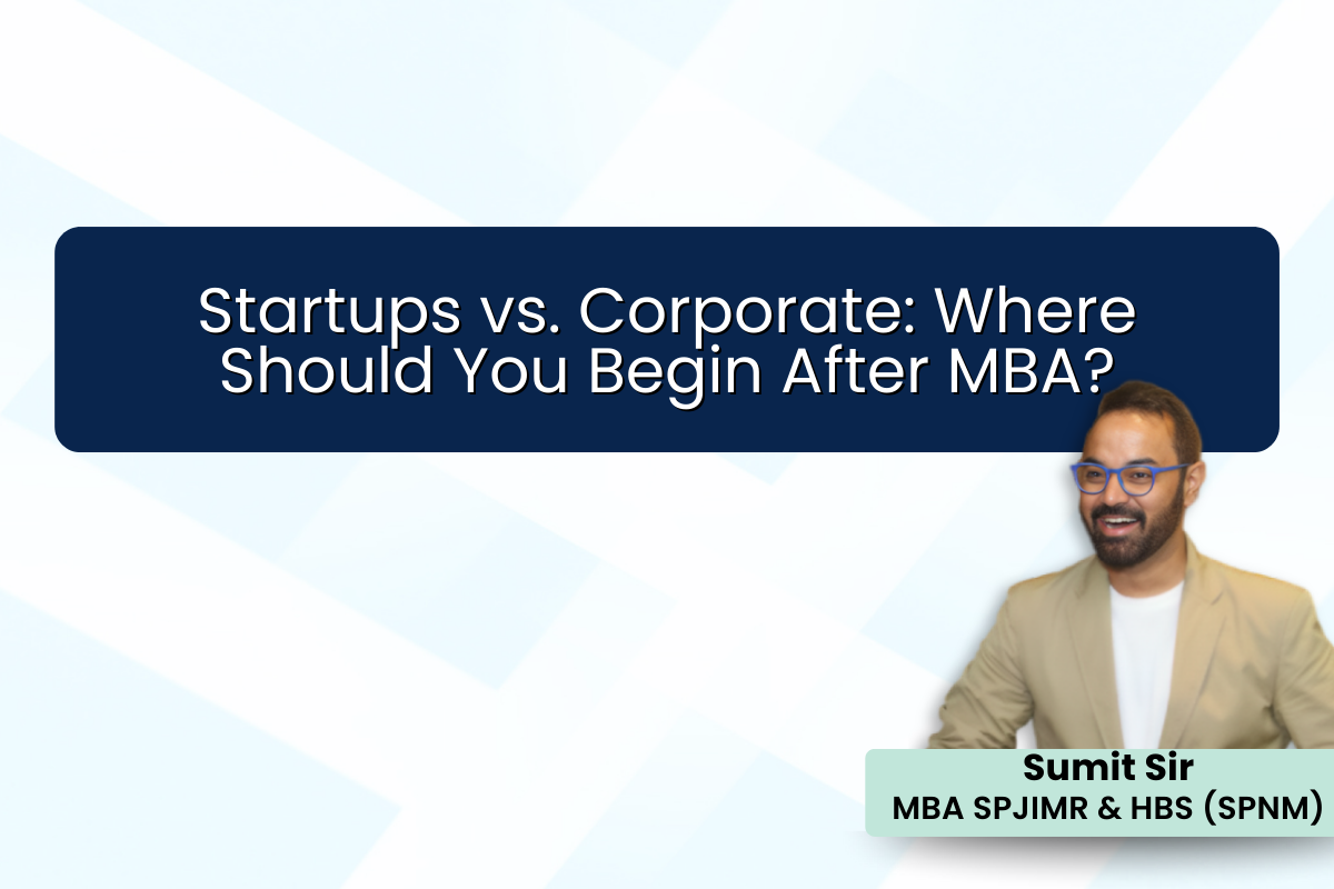 Startups vs. Corporate: Where Should You Begin After MBA?