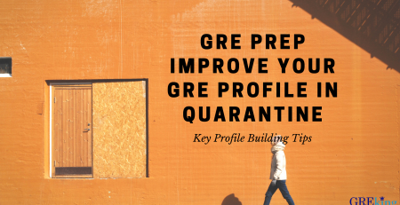 GRE Prep- How to improve your Profile in Quarantine