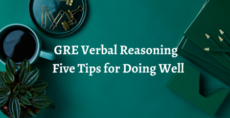 GRE Verbal Reasoning: Five Tips for Doing Well