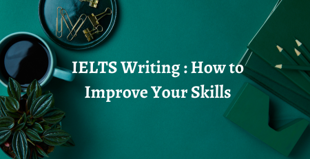 IELTS Writing : How to Improve Your Skills