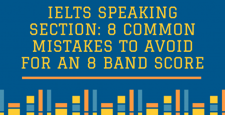 IELTS Speaking Section: 8 Common Mistakes To Avoid For An 8 Band Score