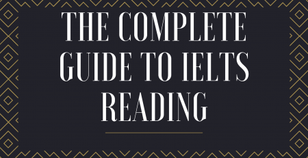 The Complete Guide to IELTS Reading