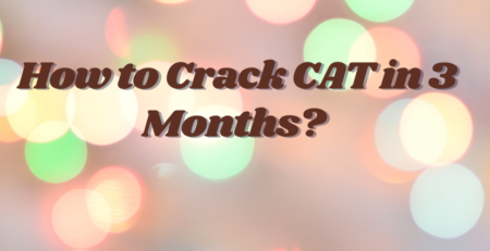 How to Crack CAT in 3 Months?