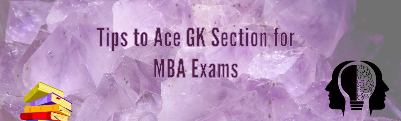 Tips to Ace GK Section for MBA Exams